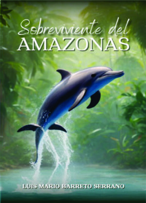 Sobreviviente del Amazonas (Luis Mario Barreto)
