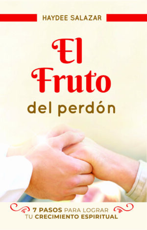 El fruto del perdón (Haydee Salazar)