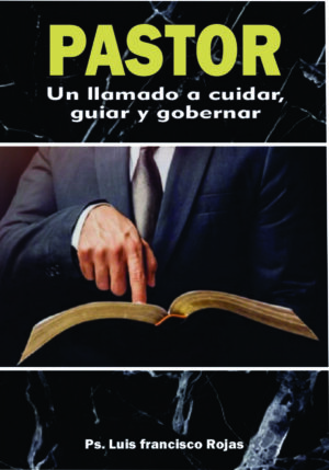 Pastor: un llamado a cuidar, guiar y gobernar